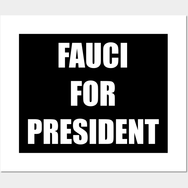 FAUCI FOR PRESIDENT Wall Art by DMcK Designs